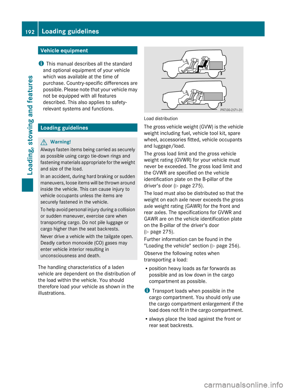 MERCEDES-BENZ G550 2011 W463 Owners Manual Vehicle equipment
i This manual describes all the standard
and optional equipment of your vehicle
which was available at the time of
purchase. Country-specific differences are
possible. Please note th