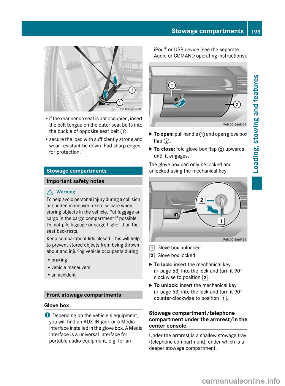 MERCEDES-BENZ G55AMG 2011 W463 Owners Manual Rif the rear bench seat is not occupied, insert
the belt tongue on the outer seat belts into
the buckle of opposite seat belt  :.
R secure the load with sufficiently strong and
wear-resistant tie down