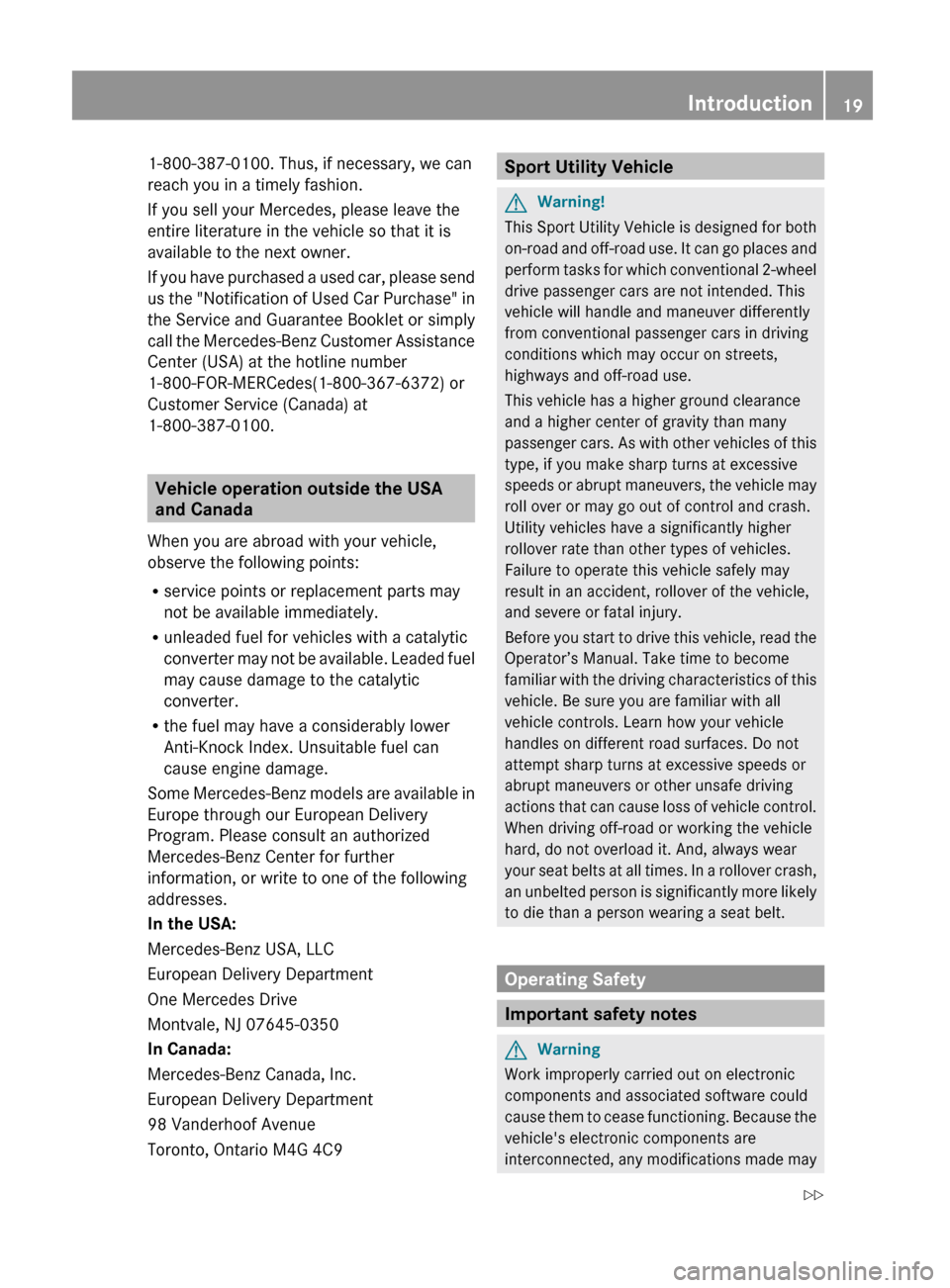 MERCEDES-BENZ G550 2011 W463 Owners Guide 1-800-387-0100. Thus, if necessary, we can
reach you in a timely fashion.
If you sell your Mercedes, please leave the
entire literature in the vehicle so that it is
available to the next owner.
If you MERCEDES-BENZ G550 2011 W463 Owners Guide 1-800-387-0100. Thus, if necessary, we can
reach you in a timely fashion.
If you sell your Mercedes, please leave the
entire literature in the vehicle so that it is
available to the next owner.
If you