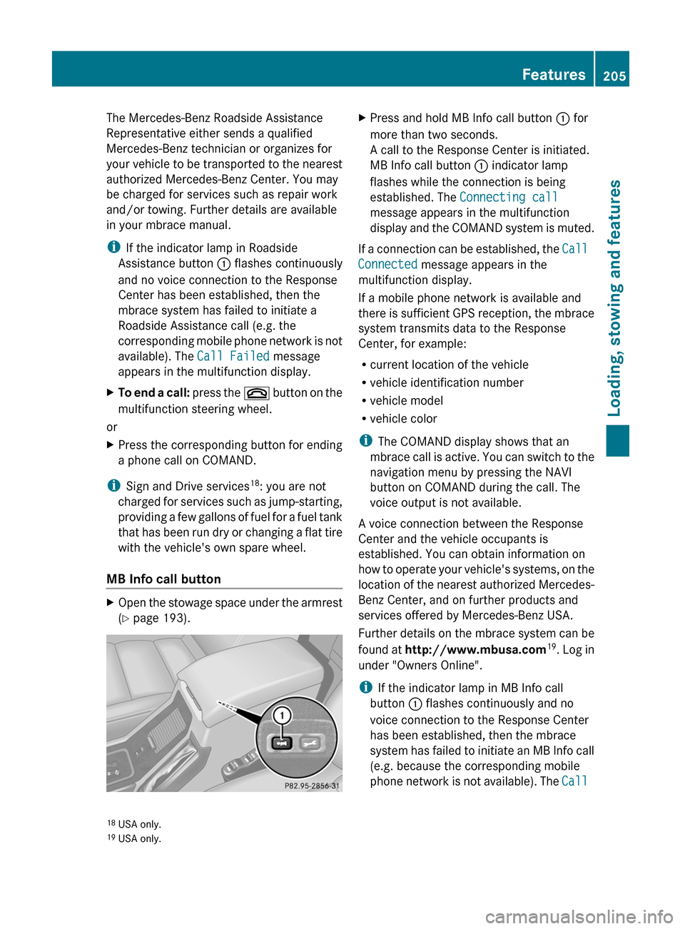 MERCEDES-BENZ G55AMG 2011 W463 Owners Manual The Mercedes-Benz Roadside Assistance
Representative either sends a qualified
Mercedes-Benz technician or organizes for
your vehicle to be transported to the nearest
authorized Mercedes-Benz Center. Y MERCEDES-BENZ G55AMG 2011 W463 Owners Manual The Mercedes-Benz Roadside Assistance
Representative either sends a qualified
Mercedes-Benz technician or organizes for
your vehicle to be transported to the nearest
authorized Mercedes-Benz Center. Y