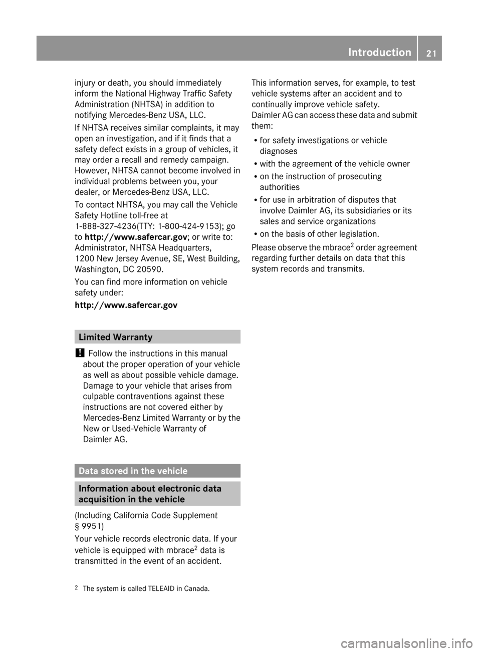 MERCEDES-BENZ G550 2011 W463 Owners Manual injury or death, you should immediately
inform the National Highway Traffic Safety
Administration (NHTSA) in addition to
notifying Mercedes-Benz USA, LLC.
If NHTSA receives similar complaints, it may
