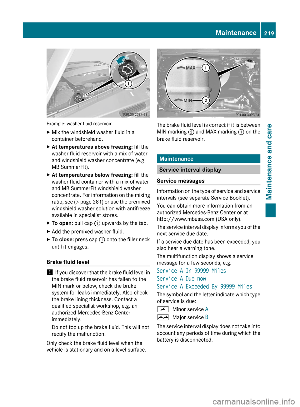 MERCEDES-BENZ G55AMG 2011 W463 Owners Manual Example: washer fluid reservoir
XMix the windshield washer fluid in a
container beforehand.XAt temperatures above freezing: fill the
washer fluid reservoir with a mix of water
and windshield washer c MERCEDES-BENZ G55AMG 2011 W463 Owners Manual Example: washer fluid reservoir
XMix the windshield washer fluid in a
container beforehand.XAt temperatures above freezing: fill the
washer fluid reservoir with a mix of water
and windshield washer c