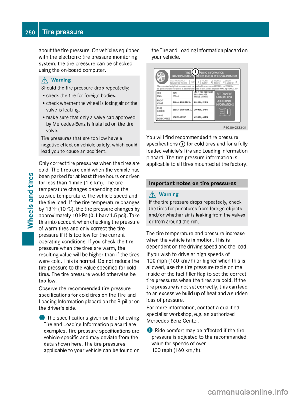 MERCEDES-BENZ G55AMG 2011 W463 Owners Manual about the tire pressure. On vehicles equipped
with the electronic tire pressure monitoring
system, the tire pressure can be checked
using the on-board computer.GWarning
Should the tire pressure drop r MERCEDES-BENZ G55AMG 2011 W463 Owners Manual about the tire pressure. On vehicles equipped
with the electronic tire pressure monitoring
system, the tire pressure can be checked
using the on-board computer.GWarning
Should the tire pressure drop r