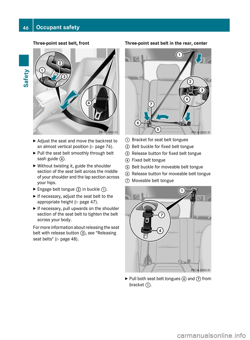 MERCEDES-BENZ G55AMG 2011 W463 Service Manual Three-point seat belt, frontXAdjust the seat and move the backrest to
an almost vertical position ( Y page 76).XPull the seat belt smoothly through belt
sash guide ?.XWithout twisting it, guide the s MERCEDES-BENZ G55AMG 2011 W463 Service Manual Three-point seat belt, frontXAdjust the seat and move the backrest to
an almost vertical position ( Y page 76).XPull the seat belt smoothly through belt
sash guide ?.XWithout twisting it, guide the s