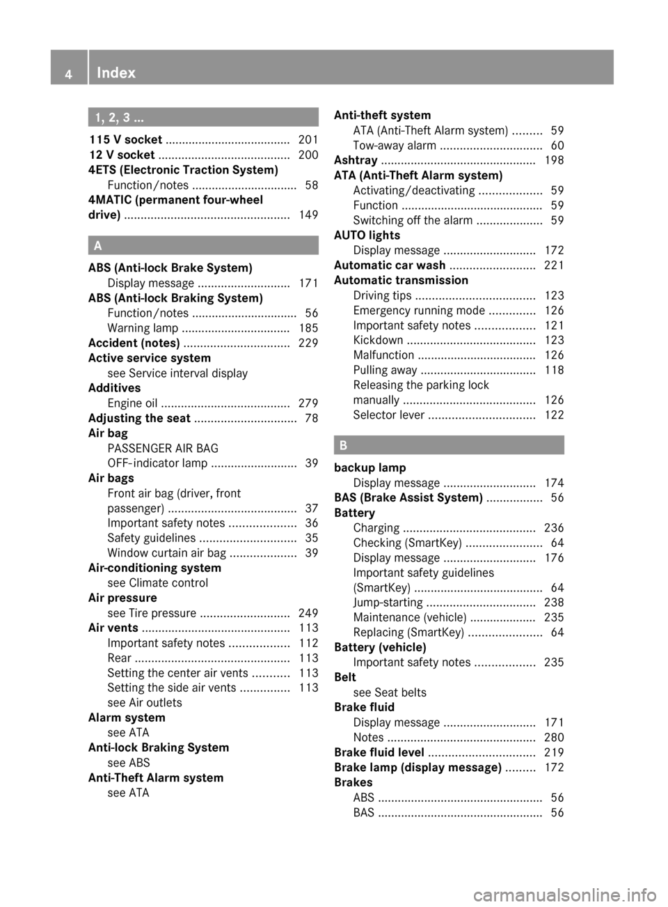 MERCEDES-BENZ G550 2011 W463 Owners Manual 1, 2, 3 ...
115 V socket  ...................................... 201
12 V socket  ........................................ 200
4ETS (Electronic Traction System) Function/notes ........................