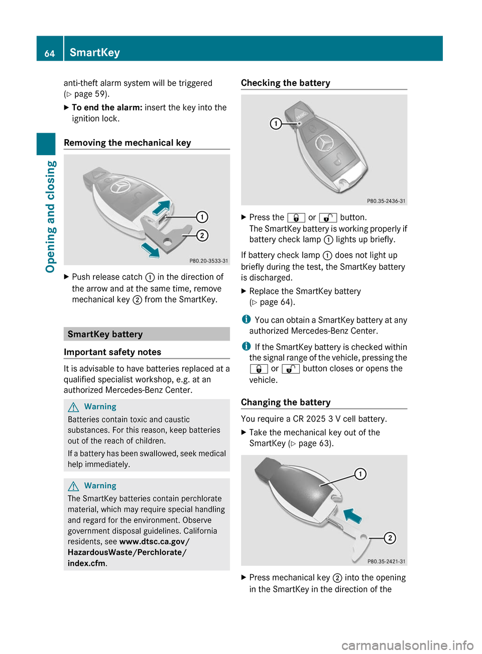 MERCEDES-BENZ G550 2011 W463 Service Manual anti-theft alarm system will be triggered
( Y  page 59).XTo end the alarm:  insert the key into the
ignition lock.
Removing the mechanical key
XPush release catch  : in the direction of
the arrow and 