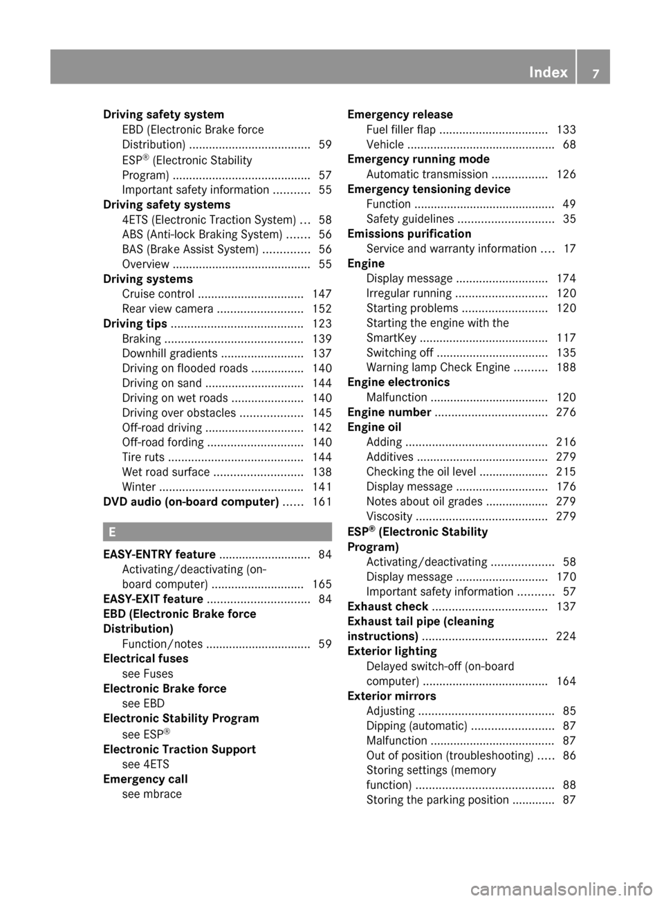 MERCEDES-BENZ G550 2011 W463 Owners Manual Driving safety systemEBD (Electronic Brake force
Distribution)  ..................................... 59
ESP ®
 (Electronic Stability
Program)  .......................................... 57
Important