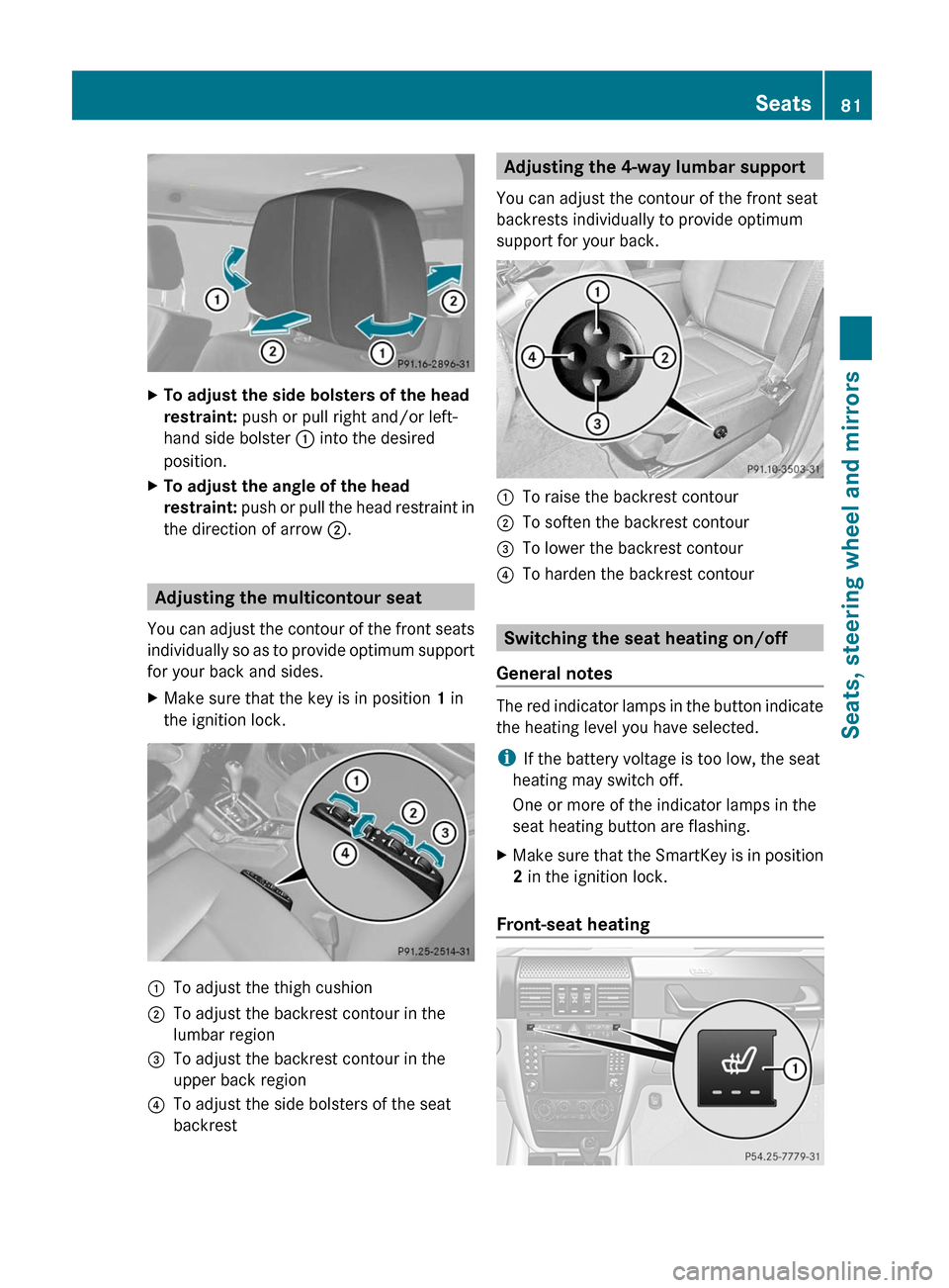 MERCEDES-BENZ G55AMG 2011 W463 Manual Online XTo adjust the side bolsters of the head
restraint: push or pull right and/or left-
hand side bolster : into the desired
position.XTo adjust the angle of the head
restraint: push or pull the head MERCEDES-BENZ G55AMG 2011 W463 Manual Online XTo adjust the side bolsters of the head
restraint: push or pull right and/or left-
hand side bolster : into the desired
position.XTo adjust the angle of the head
restraint: push or pull the head