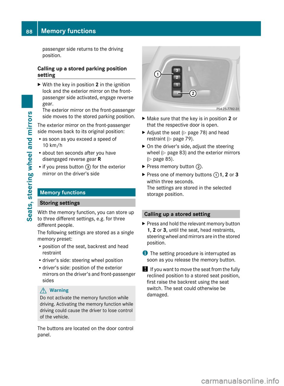 MERCEDES-BENZ G55AMG 2011 W463 Manual Online passenger side returns to the driving
position.
Calling up a stored parking position
settingXWith the key in position 2 in the ignition
lock and the exterior mirror on the front-
passenger side activ MERCEDES-BENZ G55AMG 2011 W463 Manual Online passenger side returns to the driving
position.
Calling up a stored parking position
settingXWith the key in position 2 in the ignition
lock and the exterior mirror on the front-
passenger side activ