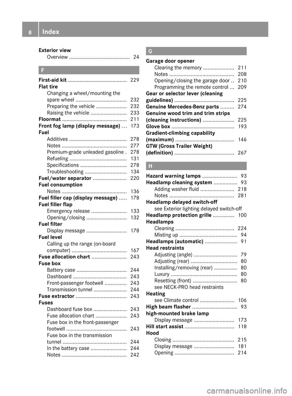 MERCEDES-BENZ G55AMG 2011 W463 Owners Manual Exterior viewOverview  .......................................... 24
F
First-aid kit  ......................................... 229
Flat tire Changing a wheel/mounting the
spare wheel  ...............