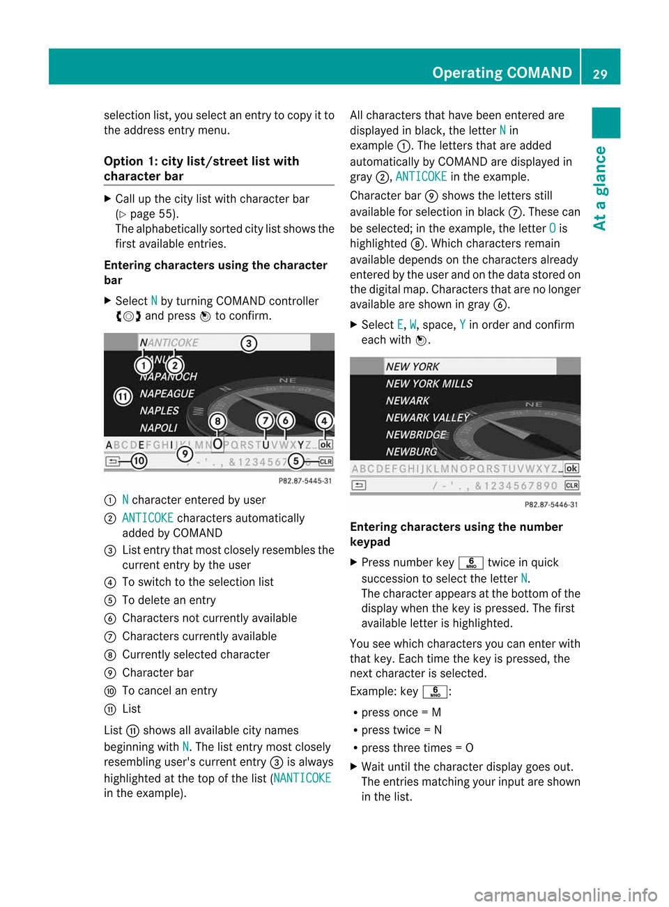 MERCEDES-BENZ E-Class WAGON 2011 S212 Comand Manual selection
list,you select anentry tocopy itto
the address entrymenu.
Option 1:city list/street listwith
character bar X
Cal lupt he city listwith character bar
(Y page 55).
The alpha betically sortedc MERCEDES-BENZ E-Class WAGON 2011 S212 Comand Manual selection
list,you select anentry tocopy itto
the address entrymenu.
Option 1:city list/street listwith
character bar X
Cal lupt he city listwith character bar
(Y page 55).
The alpha betically sortedc