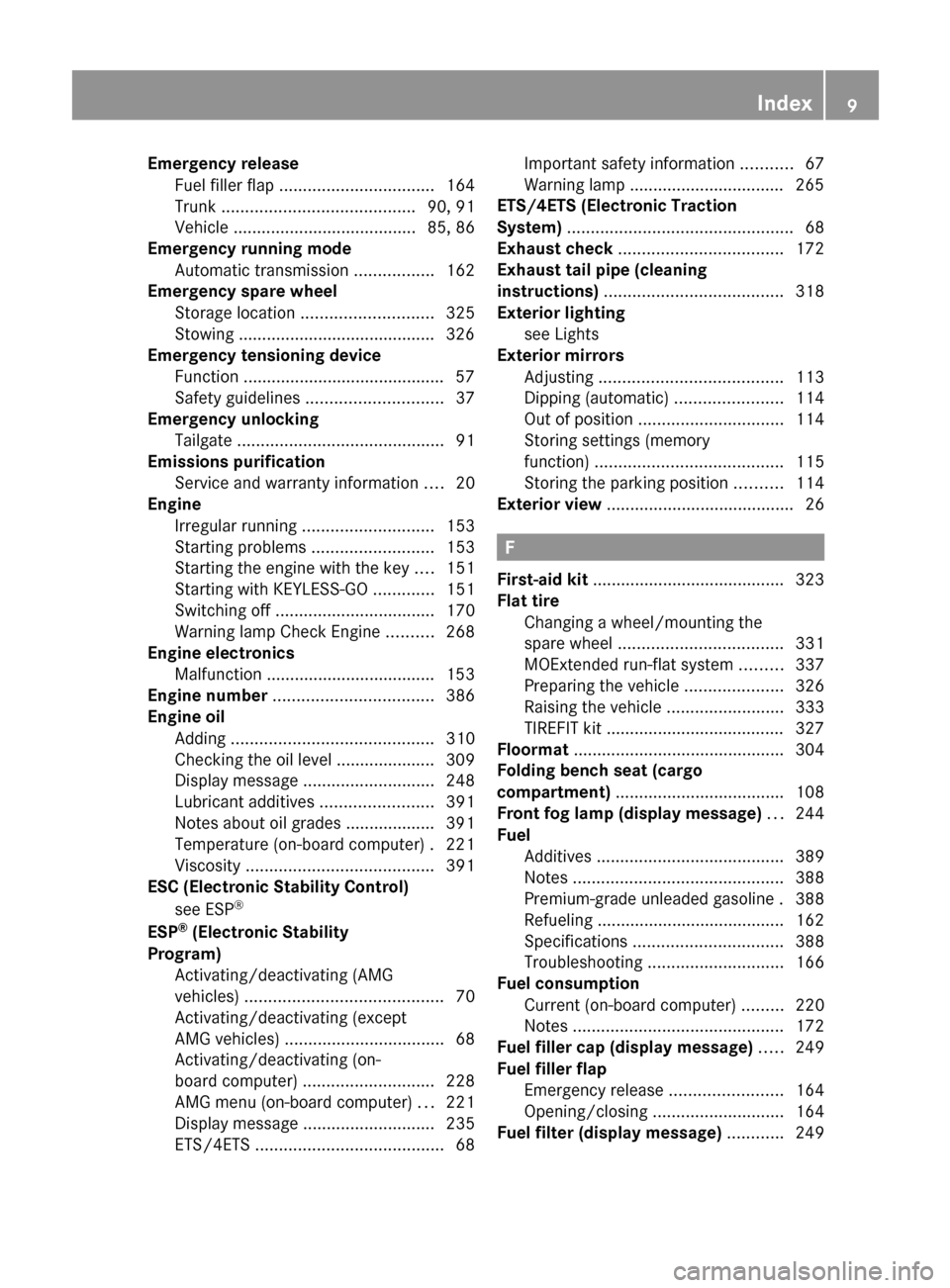 MERCEDES-BENZ E550 4MATIC 2011 W212 User Guide Emergency releaseFuel filler flap  ................................. 164
Trunk  ......................................... 90, 91
Vehicle  ....................................... 85, 86
Emergency runni