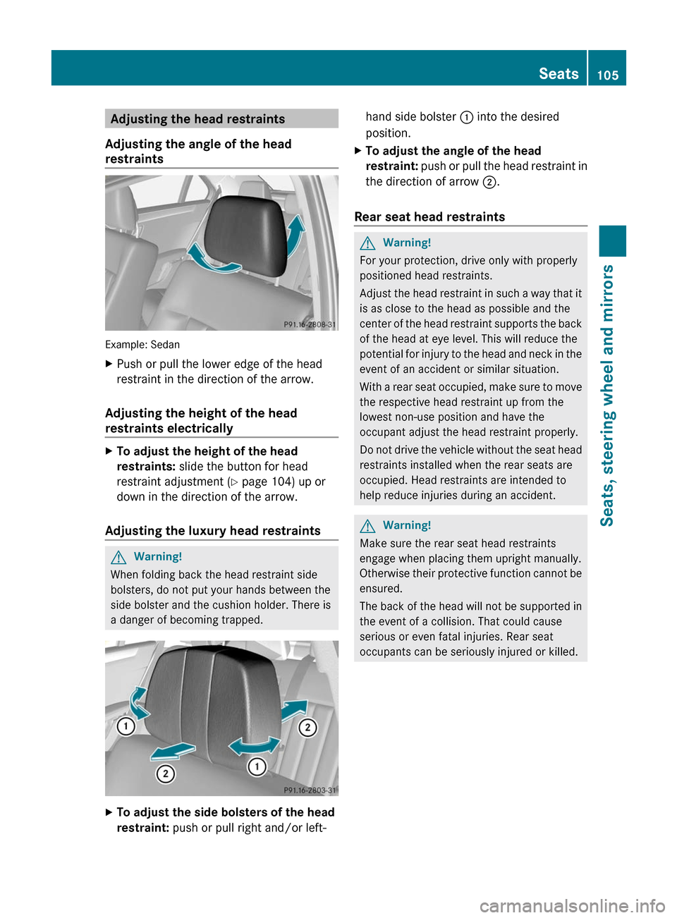 MERCEDES-BENZ E63AMG 2011 W212 Owners Manual Adjusting the head restraints
Adjusting the angle of the head
restraints
Example: Sedan
XPush or pull the lower edge of the head
restraint in the direction of the arrow.
Adjusting the height of the h MERCEDES-BENZ E63AMG 2011 W212 Owners Manual Adjusting the head restraints
Adjusting the angle of the head
restraints
Example: Sedan
XPush or pull the lower edge of the head
restraint in the direction of the arrow.
Adjusting the height of the h