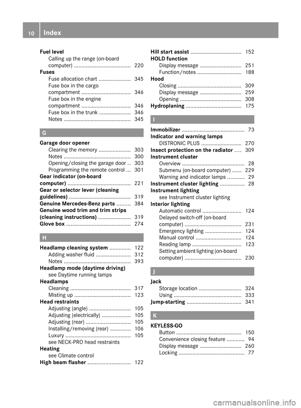 MERCEDES-BENZ E63AMG 2011 W212 User Guide Fuel levelCalling up the range (on-board
computer)  ...................................... 220
Fuses
Fuse allocation chart  .....................345
Fuse box in the cargo
compartment  ................