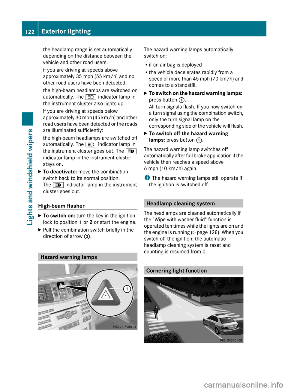 MERCEDES-BENZ E300 BLUETEC 2011 W212 Owners Manual the headlamp range is set automatically
depending on the distance between the
vehicle and other road users.
if you are driving at speeds above
approximately 35 mph (55 km/h) and no
other road users ha