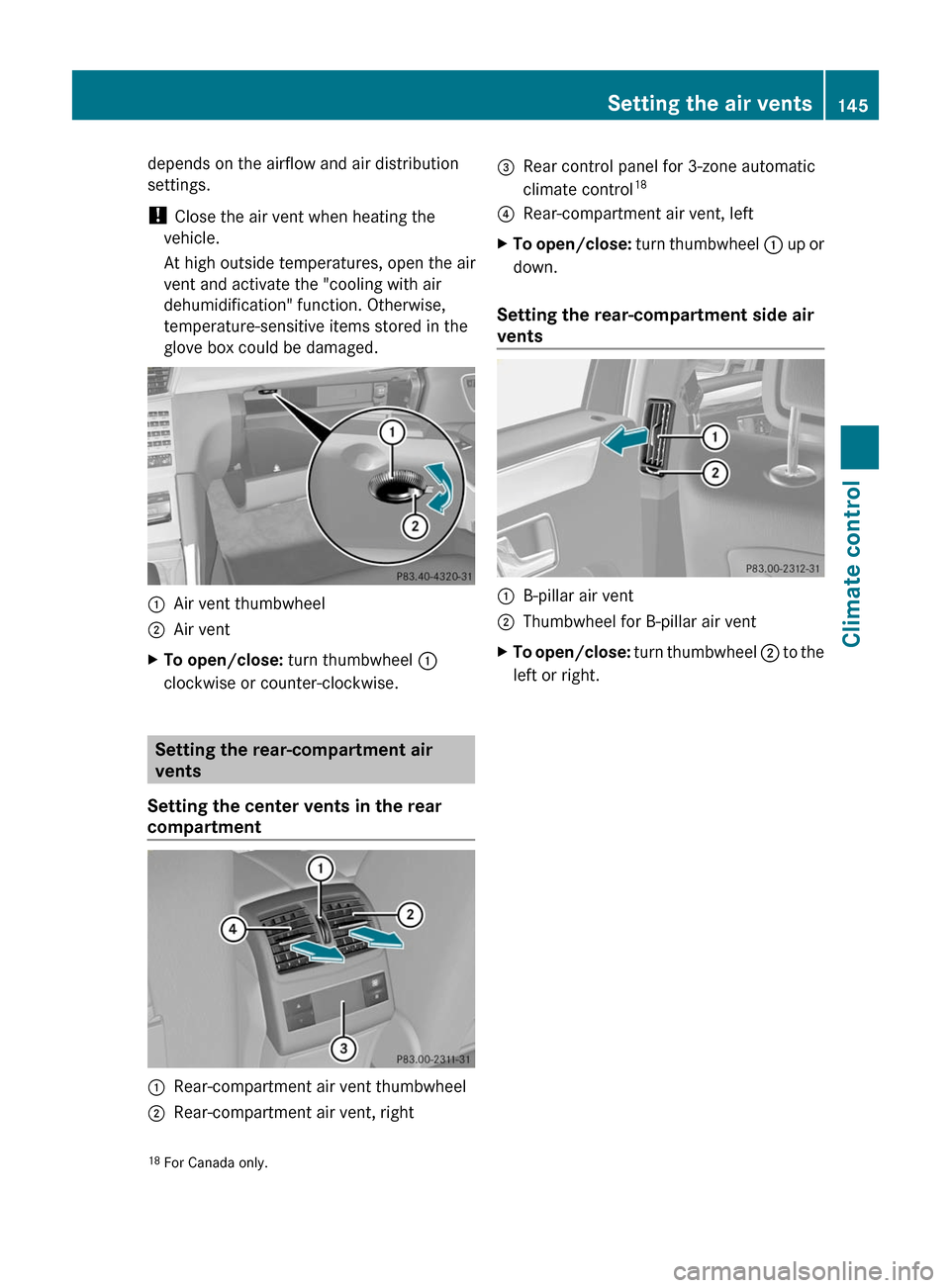 MERCEDES-BENZ E63AMG 2011 W212 Owners Manual depends on the airflow and air distribution
settings.
! Close the air vent when heating the
vehicle.
At high outside temperatures, open the air
vent and activate the "cooling with air
dehumidification