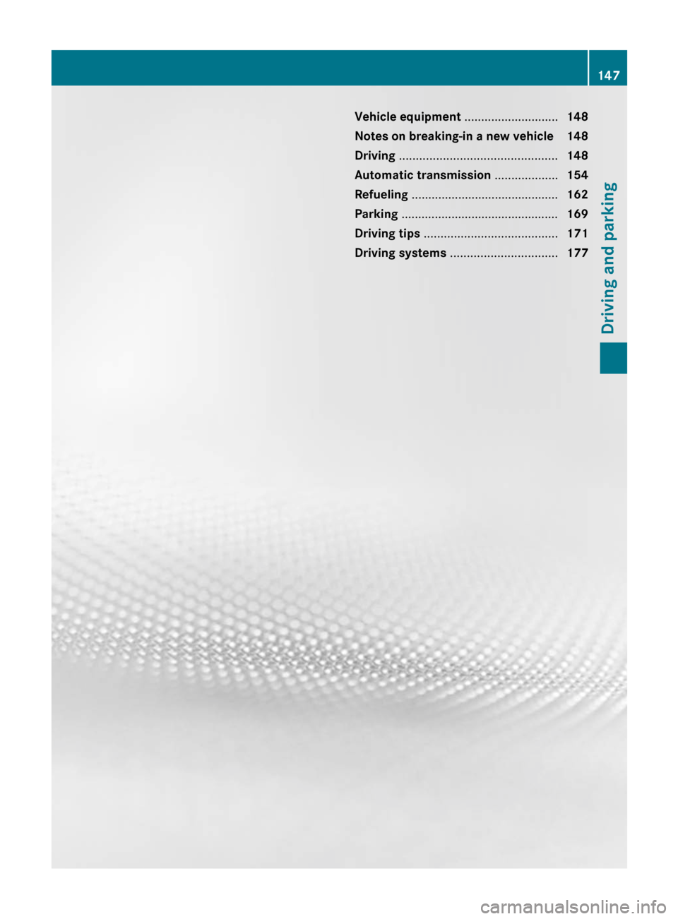 MERCEDES-BENZ E63AMG 2011 W212 Owners Manual Vehicle equipment ............................148
Notes on breaking-in a new vehicle 148
Driving ............................................... 148
Automatic transmission ...................154
Re MERCEDES-BENZ E63AMG 2011 W212 Owners Manual Vehicle equipment ............................148
Notes on breaking-in a new vehicle 148
Driving ............................................... 148
Automatic transmission ...................154
Re