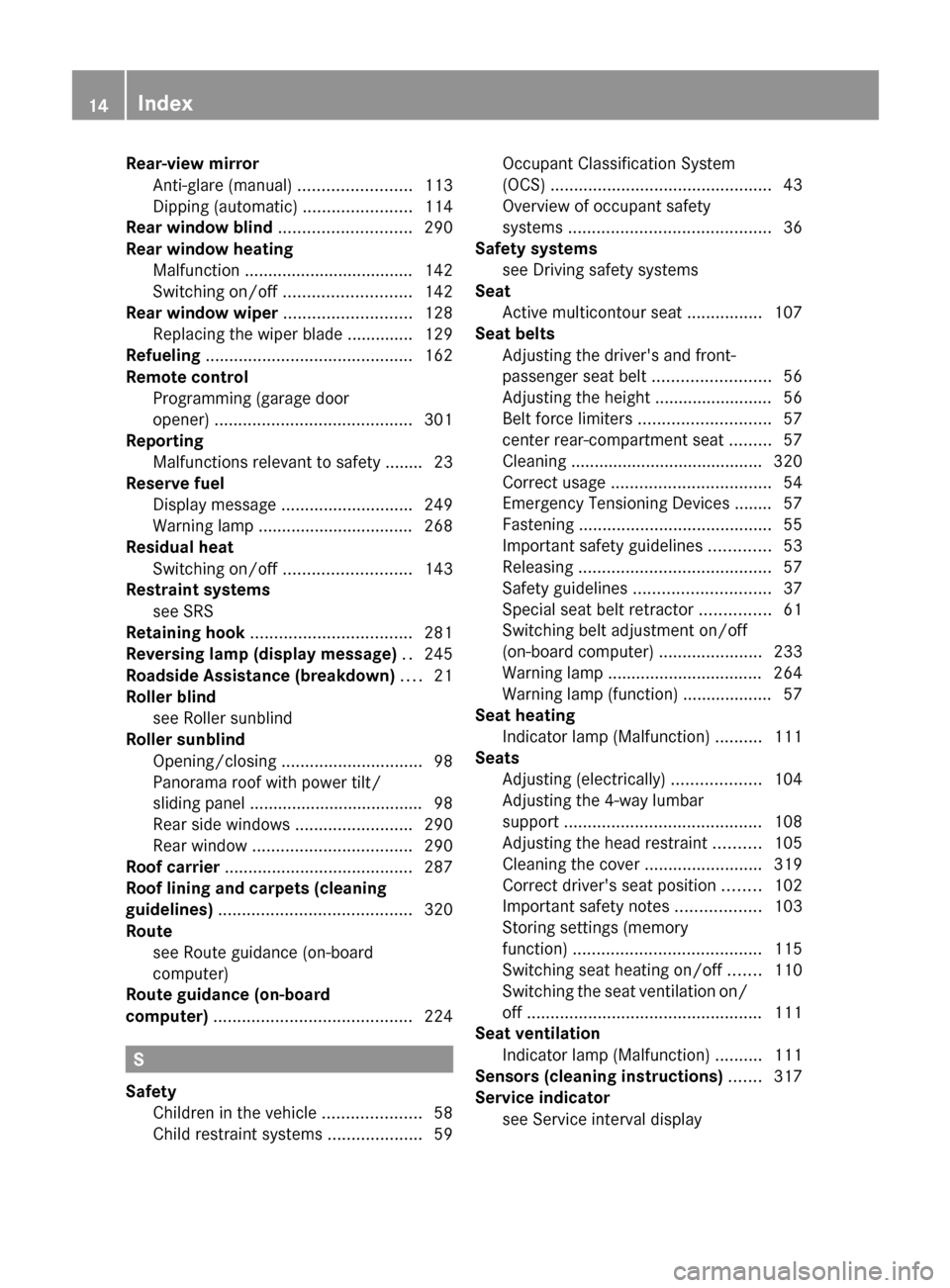 MERCEDES-BENZ E550 4MATIC 2011 W212 User Guide Rear-view mirrorAnti-glare (manual)  ........................113
Dipping (automatic)  .......................114
Rear window blind  ............................ 290
Rear window heating Malfunction ...