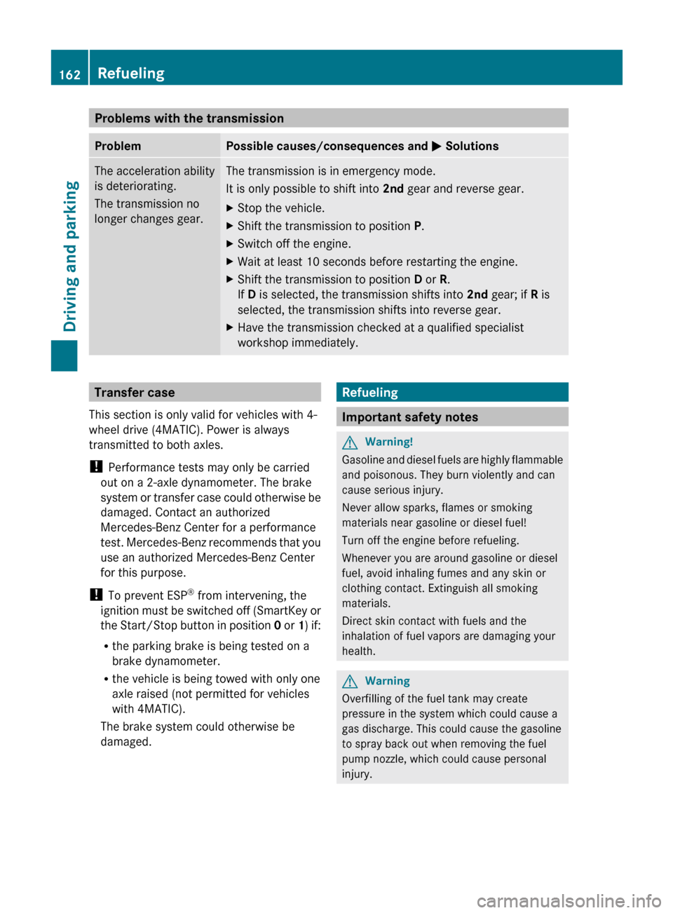 MERCEDES-BENZ E63AMG 2011 W212 Owners Manual Problems with the transmissionProblemPossible causes/consequences and M SolutionsThe acceleration ability
is deteriorating.
The transmission no
longer changes gear.The transmission is in emergency mod MERCEDES-BENZ E63AMG 2011 W212 Owners Manual Problems with the transmissionProblemPossible causes/consequences and M SolutionsThe acceleration ability
is deteriorating.
The transmission no
longer changes gear.The transmission is in emergency mod