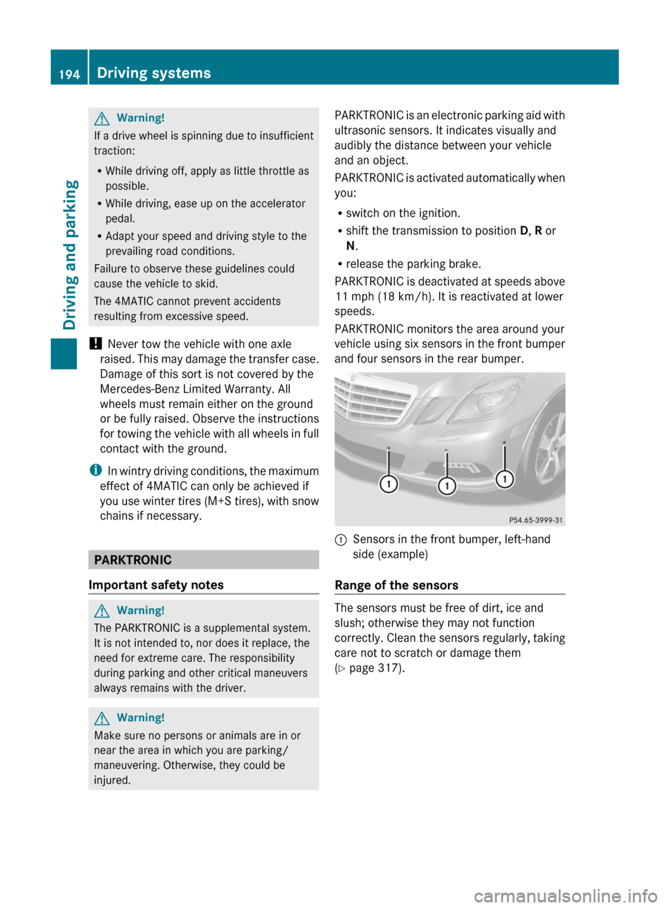 MERCEDES-BENZ E63AMG 2011 W212 Owners Manual GWarning!
If a drive wheel is spinning due to insufficient
traction:
R While driving off, apply as little throttle as
possible.
R While driving, ease up on the accelerator
pedal.
R Adapt your speed an MERCEDES-BENZ E63AMG 2011 W212 Owners Manual GWarning!
If a drive wheel is spinning due to insufficient
traction:
R While driving off, apply as little throttle as
possible.
R While driving, ease up on the accelerator
pedal.
R Adapt your speed an