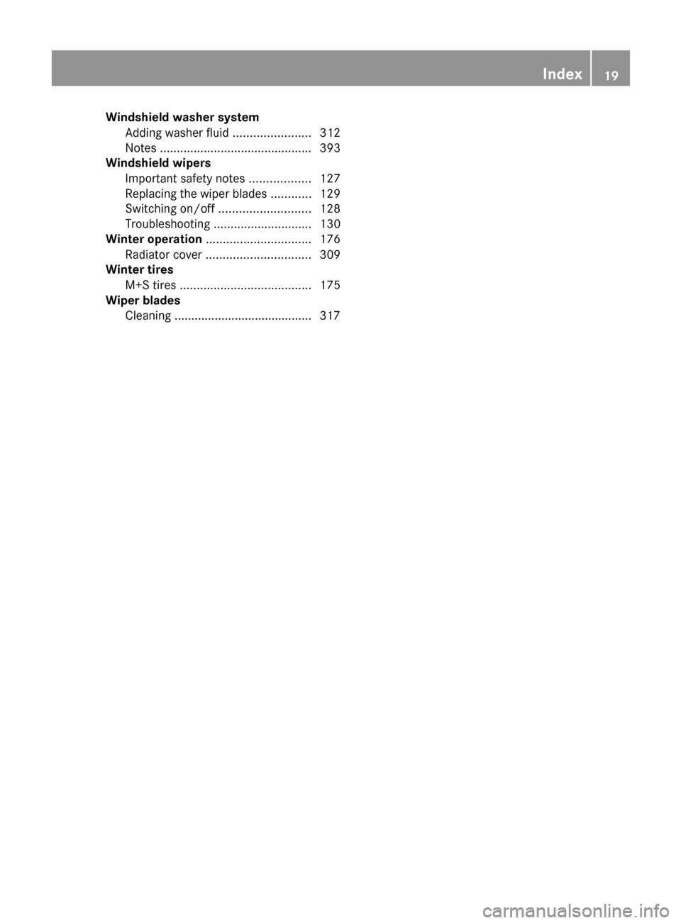 MERCEDES-BENZ E63AMG 2011 W212 Owners Guide Windshield washer systemAdding washer fluid .......................312
Notes ............................................. 393
Windshield wipers
Important safety notes ..................127
Replaci MERCEDES-BENZ E63AMG 2011 W212 Owners Guide Windshield washer systemAdding washer fluid .......................312
Notes ............................................. 393
Windshield wipers
Important safety notes ..................127
Replaci