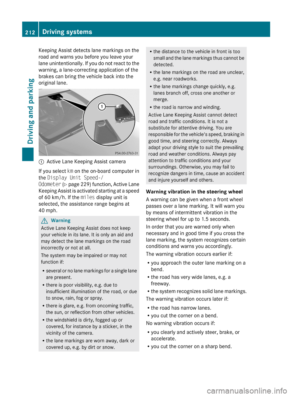 MERCEDES-BENZ E63AMG 2011 W212 Owners Manual Keeping Assist detects lane markings on the
road and warns you before you leave your
lane unintentionally. If you do not react to the
warning, a lane-correcting application of the
brakes can bring the MERCEDES-BENZ E63AMG 2011 W212 Owners Manual Keeping Assist detects lane markings on the
road and warns you before you leave your
lane unintentionally. If you do not react to the
warning, a lane-correcting application of the
brakes can bring the