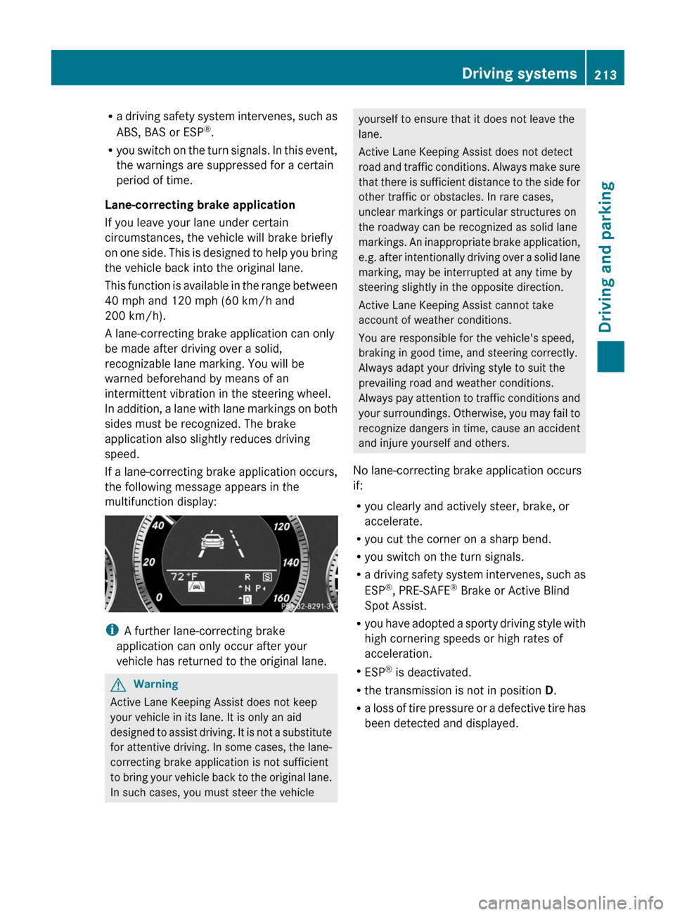 MERCEDES-BENZ E350 4MATIC 2011 W212 Manual PDF Ra driving safety system intervenes, such as
ABS, BAS or ESP ®
.
R you switch on the turn signals. In this event,
the warnings are suppressed for a certain
period of time.
Lane-correcting brake appli