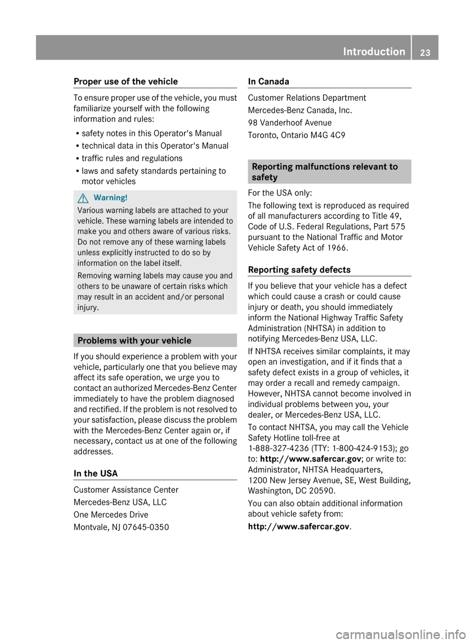 MERCEDES-BENZ E63AMG 2011 W212 Owners Guide Proper use of the vehicle
To ensure proper use of the vehicle, you must
familiarize yourself with the following
information and rules:
R safety notes in this Operators Manual
R technical data in this MERCEDES-BENZ E63AMG 2011 W212 Owners Guide Proper use of the vehicle
To ensure proper use of the vehicle, you must
familiarize yourself with the following
information and rules:
R safety notes in this Operators Manual
R technical data in this