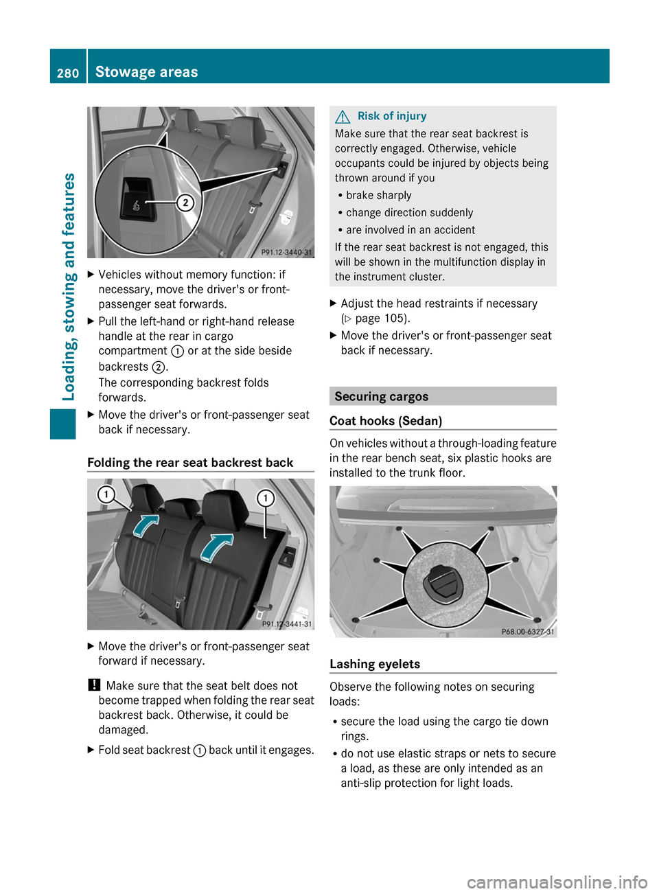 MERCEDES-BENZ E63AMG 2011 W212 Owners Manual XVehicles without memory function: if
necessary, move the drivers or front-
passenger seat forwards.
XPull the left-hand or right-hand release
handle at the rear in cargo
compartment : or at the side MERCEDES-BENZ E63AMG 2011 W212 Owners Manual XVehicles without memory function: if
necessary, move the drivers or front-
passenger seat forwards.
XPull the left-hand or right-hand release
handle at the rear in cargo
compartment : or at the side