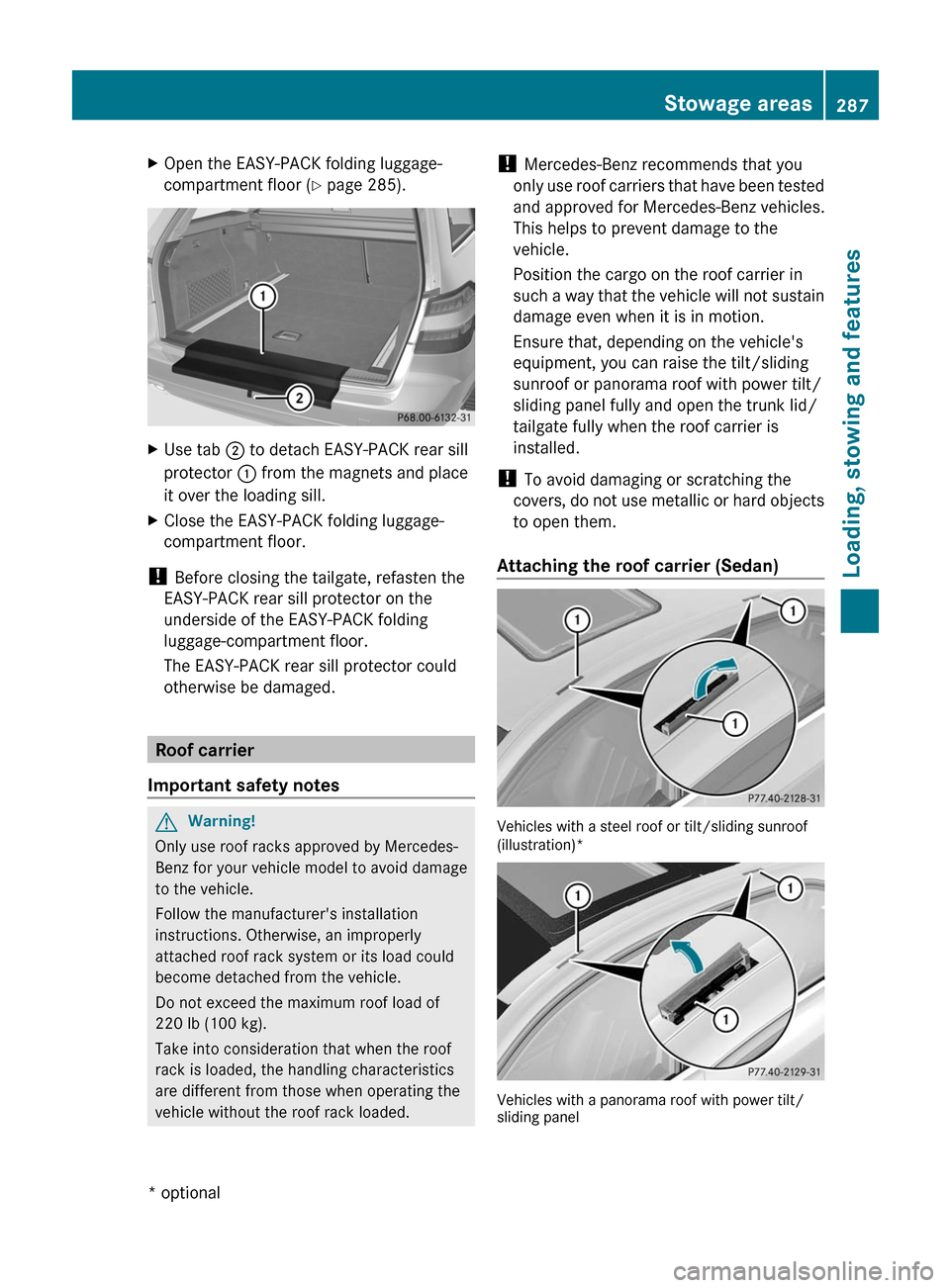MERCEDES-BENZ E63AMG 2011 W212 Owners Manual XOpen the EASY-PACK folding luggage-
compartment floor (Y page 285).
XUse tab ; to detach EASY-PACK rear sill
protector : from the magnets and place
it over the loading sill.
XClose the EASY-PACK fold MERCEDES-BENZ E63AMG 2011 W212 Owners Manual XOpen the EASY-PACK folding luggage-
compartment floor (Y page 285).
XUse tab ; to detach EASY-PACK rear sill
protector : from the magnets and place
it over the loading sill.
XClose the EASY-PACK fold