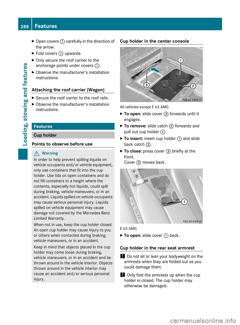 MERCEDES-BENZ E350 4MATIC 2011 W212 Owners Manual XOpen covers : carefully in the direction of
the arrow.XFold covers  : upwards.XOnly secure the roof carrier to the
anchorage points under covers  :.XObserve the manufacturers installation
instructio