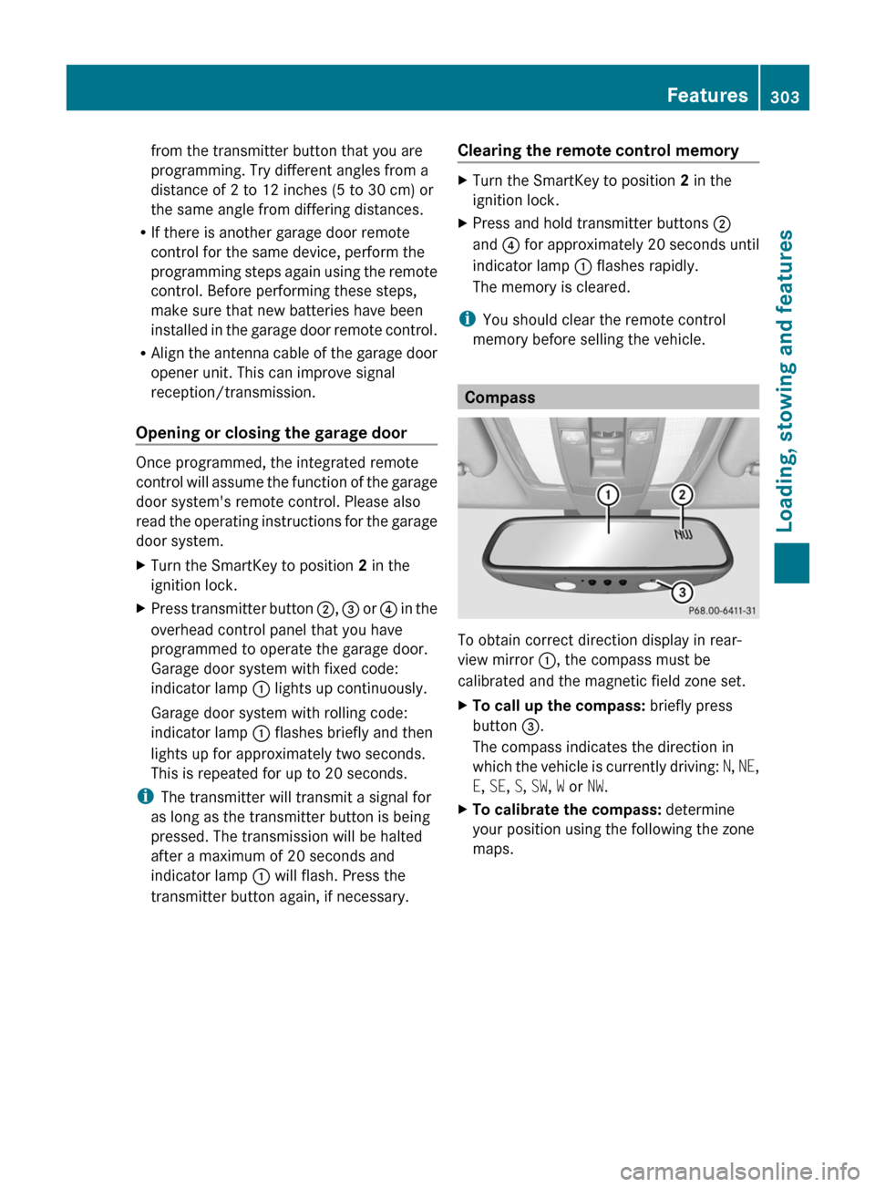 MERCEDES-BENZ E63AMG 2011 W212 Owners Manual from the transmitter button that you are
programming. Try different angles from a
distance of 2 to 12 inches (5 to 30 cm) or
the same angle from differing distances.
R If there is another garage door MERCEDES-BENZ E63AMG 2011 W212 Owners Manual from the transmitter button that you are
programming. Try different angles from a
distance of 2 to 12 inches (5 to 30 cm) or
the same angle from differing distances.
R If there is another garage door