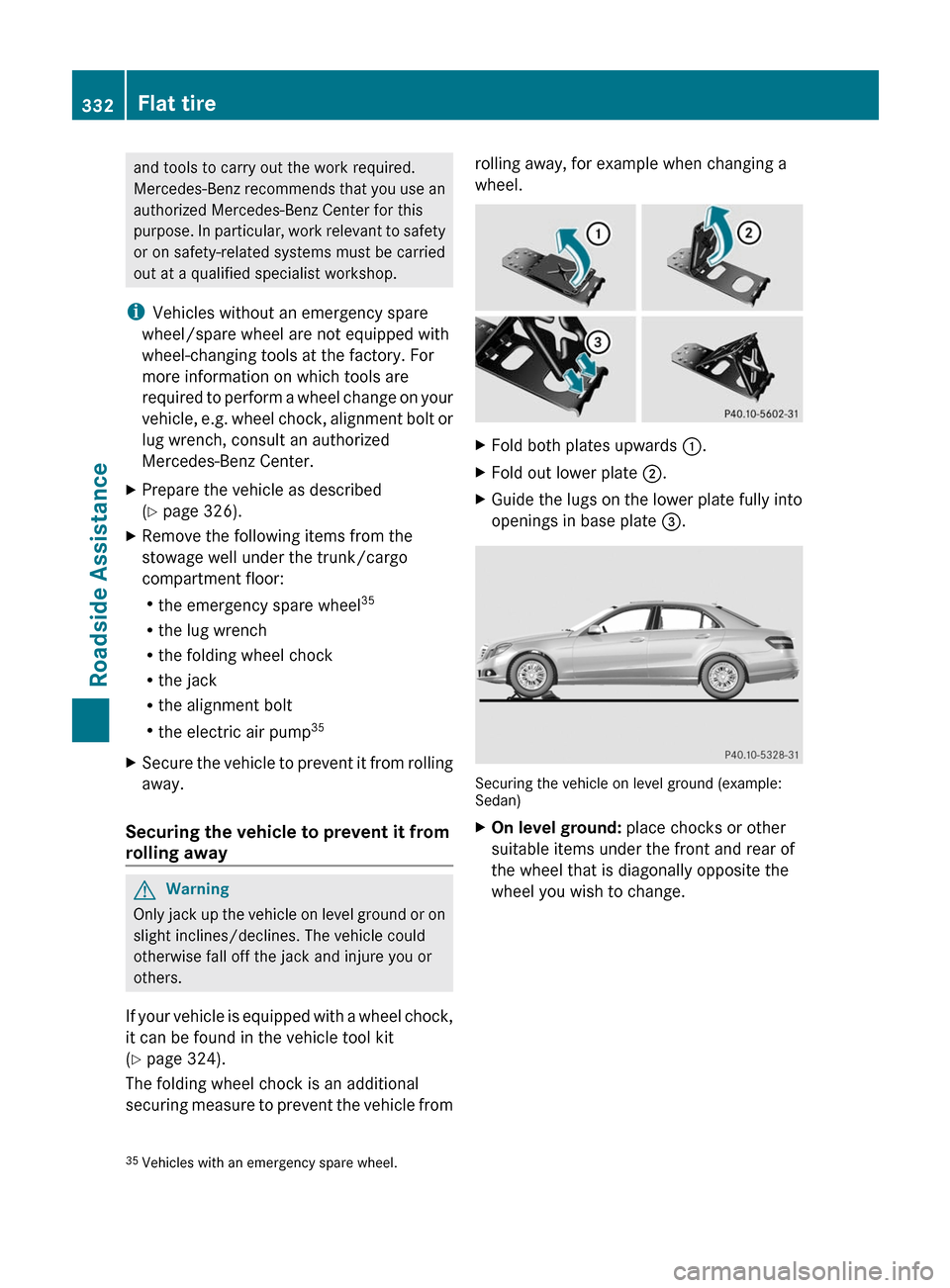 MERCEDES-BENZ E63AMG 2011 W212 Owners Manual and tools to carry out the work required.
Mercedes-Benz recommends that you use an
authorized Mercedes-Benz Center for this
purpose. In particular, work relevant to safety
or on safety-related systems MERCEDES-BENZ E63AMG 2011 W212 Owners Manual and tools to carry out the work required.
Mercedes-Benz recommends that you use an
authorized Mercedes-Benz Center for this
purpose. In particular, work relevant to safety
or on safety-related systems