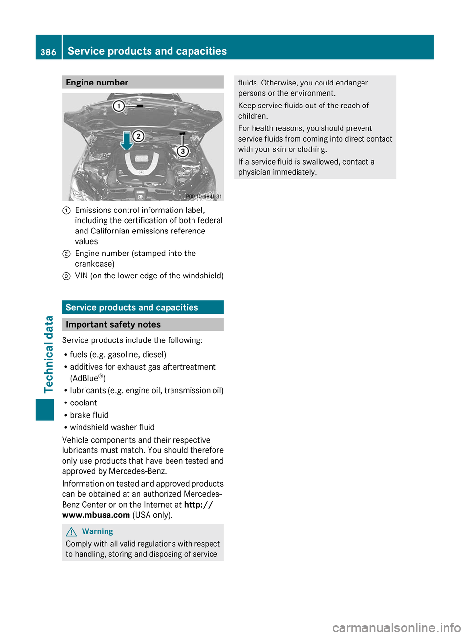 MERCEDES-BENZ E63AMG 2011 W212 Owners Manual Engine number:Emissions control information label,
including the certification of both federal
and Californian emissions reference
values;Engine number (stamped into the
crankcase)=VIN (on the lower e