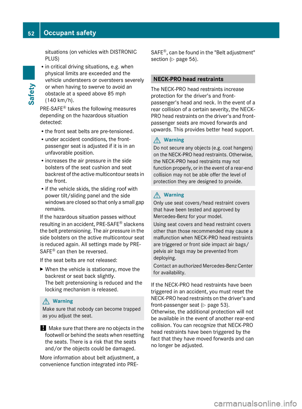 MERCEDES-BENZ E300 BLUETEC 2011 W212 Owners Manual situations (on vehicles with DISTRONIC
PLUS)
R in critical driving situations, e.g. when
physical limits are exceeded and the
vehicle understeers or oversteers severely
or when having to swerve to avo