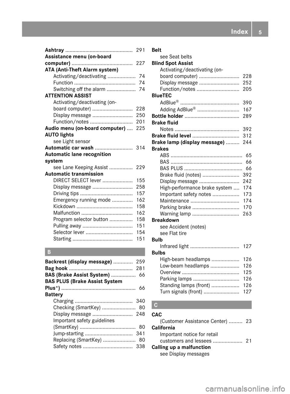 MERCEDES-BENZ E550 4MATIC 2011 W212 Owners Manual Ashtray ............................................... 291
Assistance menu (on-board
computer)  .......................................... 227
ATA (Anti-Theft Alarm system) Activating/deactivating  .