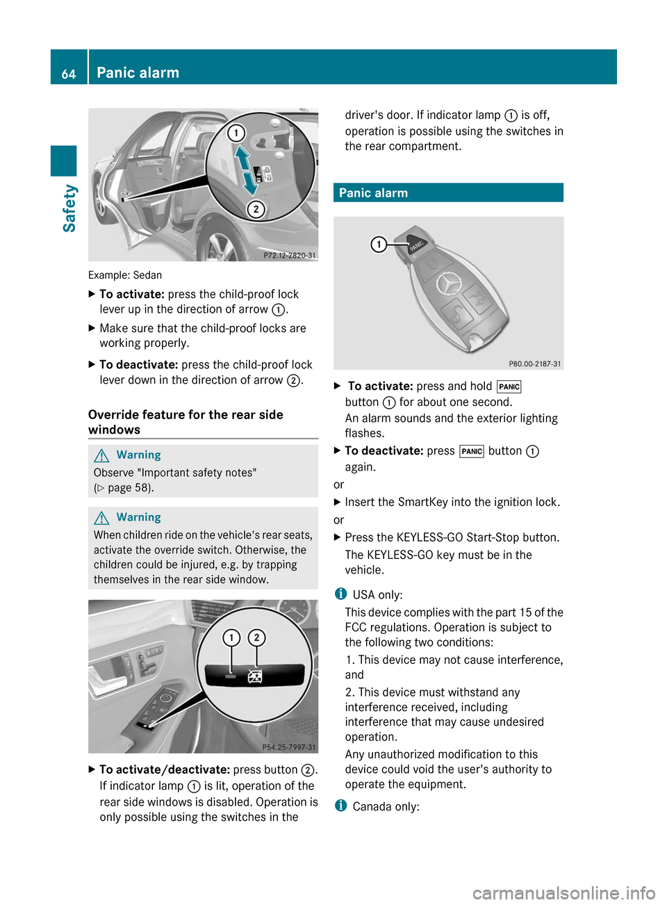 MERCEDES-BENZ E63AMG 2011 W212 Owners Manual Example: Sedan
XTo activate: press the child-proof lock
lever up in the direction of arrow :.
XMake sure that the child-proof locks are
working properly.
XTo deactivate: press the child-proof lock
lev