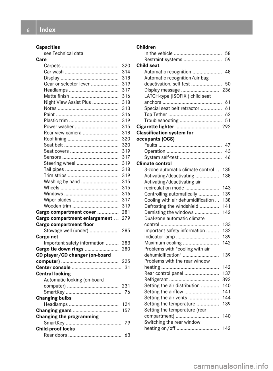 MERCEDES-BENZ E300 BLUETEC 2011 W212 Owners Manual Capacitiessee Technical data                                    
Care
Carpets  .......................................... 320
Car wash ........................................ 314
Display  ...........