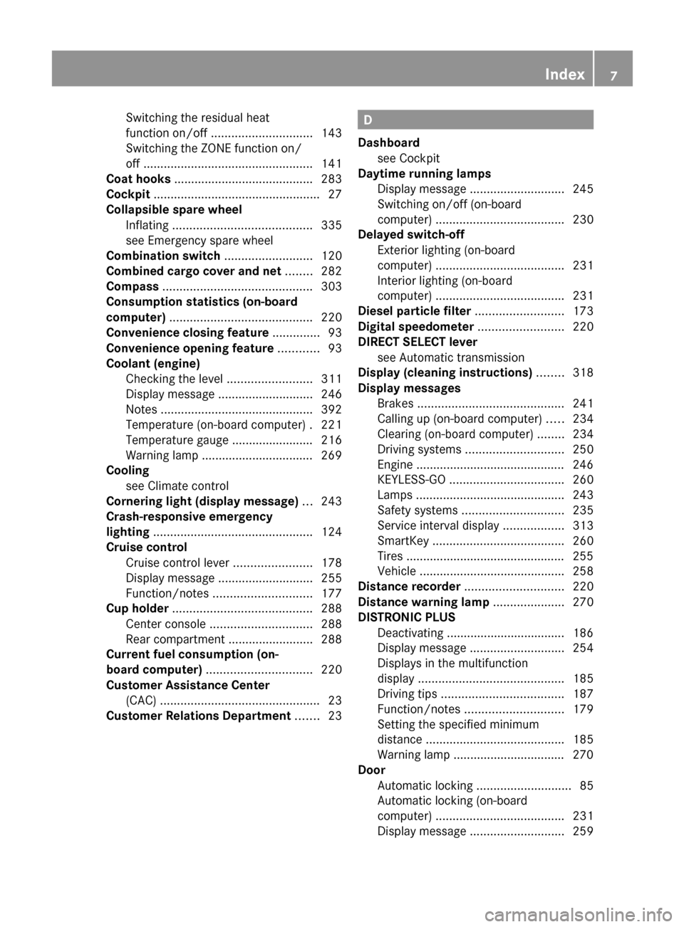 MERCEDES-BENZ E550 4MATIC 2011 W212 Owners Manual Switching the residual heat
function on/off  .............................. 143
Switching the ZONE function on/
off  .................................................. 141
Coat hooks  ................