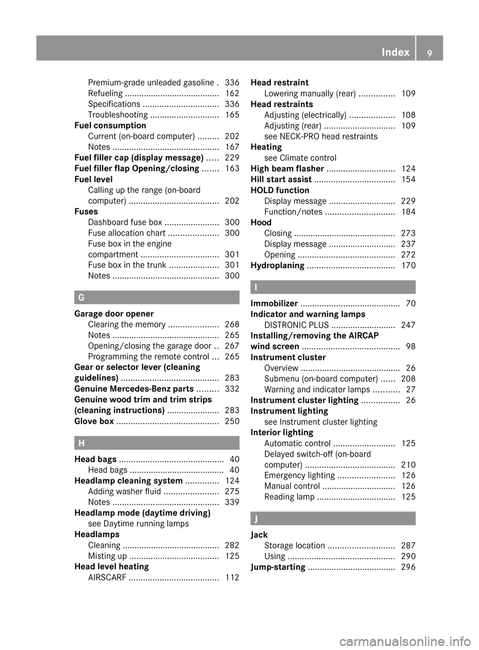 MERCEDES-BENZ E-Class COUPE 2011 C207 Owners Manual Premium-grade unleaded gasoline . 336
Refueling ........................................ 162
Specifications  ................................ 336
Troubleshooting  ............................. 165
Fue