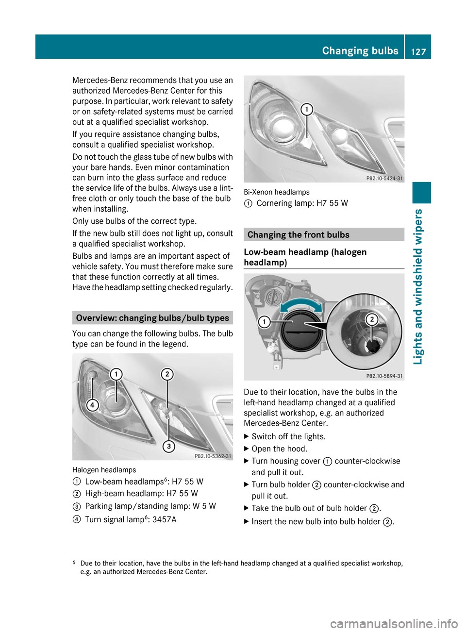 MERCEDES-BENZ E-Class COUPE 2011 C207 Owners Manual Mercedes-Benz recommends that you use an
authorized Mercedes-Benz Center for this
purpose. In particular, work relevant to safety
or on safety-related systems must be carried
out at a qualified specia