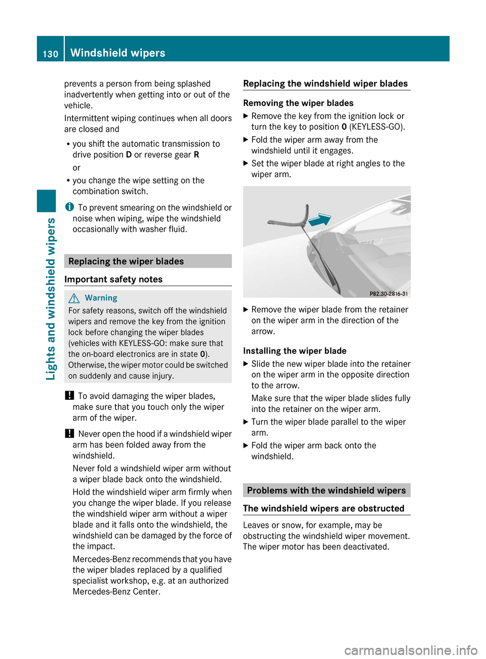 MERCEDES-BENZ E-Class COUPE 2011 C207 Owners Manual prevents a person from being splashed
inadvertently when getting into or out of the
vehicle.
Intermittent wiping continues when all doors
are closed and
Ryou shift the automatic transmission to
drive 