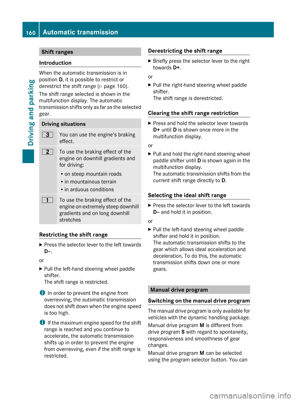 MERCEDES-BENZ E-Class COUPE 2011 C207 Owners Manual Shift ranges
Introduction
When the automatic transmission is in
position  D, it is possible to restrict or
derestrict the shift range ( Y page 160).
The shift range selected is shown in the
multifunct