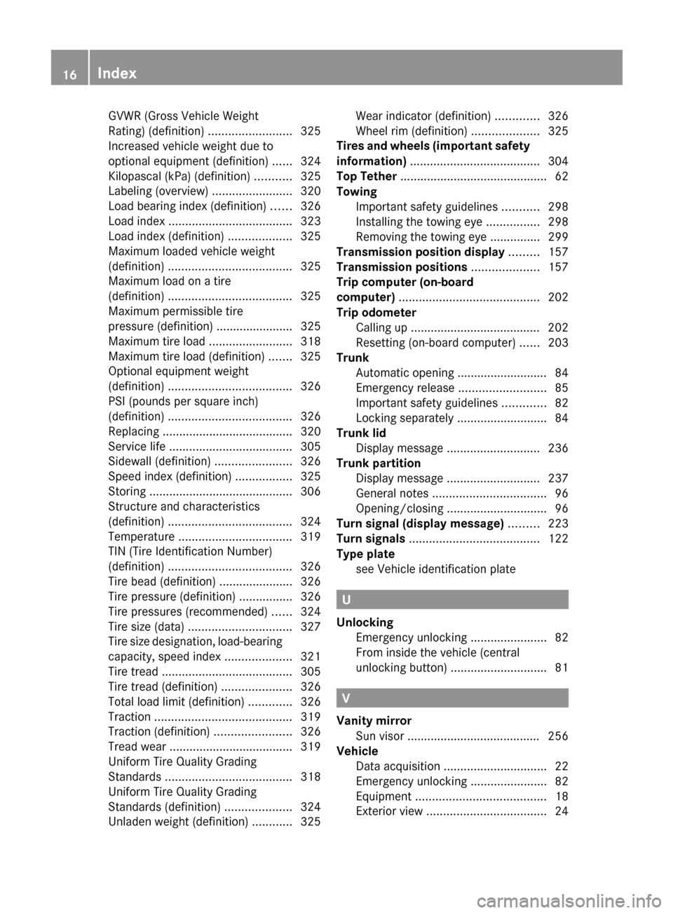 MERCEDES-BENZ E-Class COUPE 2011 C207 User Guide GVWR (Gross Vehicle Weight
Rating) (definition) .........................325
Increased vehicle weight due to
optional equipment (definition) ......324
Kilopascal (kPa) (definition) ...........325
L MERCEDES-BENZ E-Class COUPE 2011 C207 User Guide GVWR (Gross Vehicle Weight
Rating) (definition) .........................325
Increased vehicle weight due to
optional equipment (definition) ......324
Kilopascal (kPa) (definition) ...........325
L