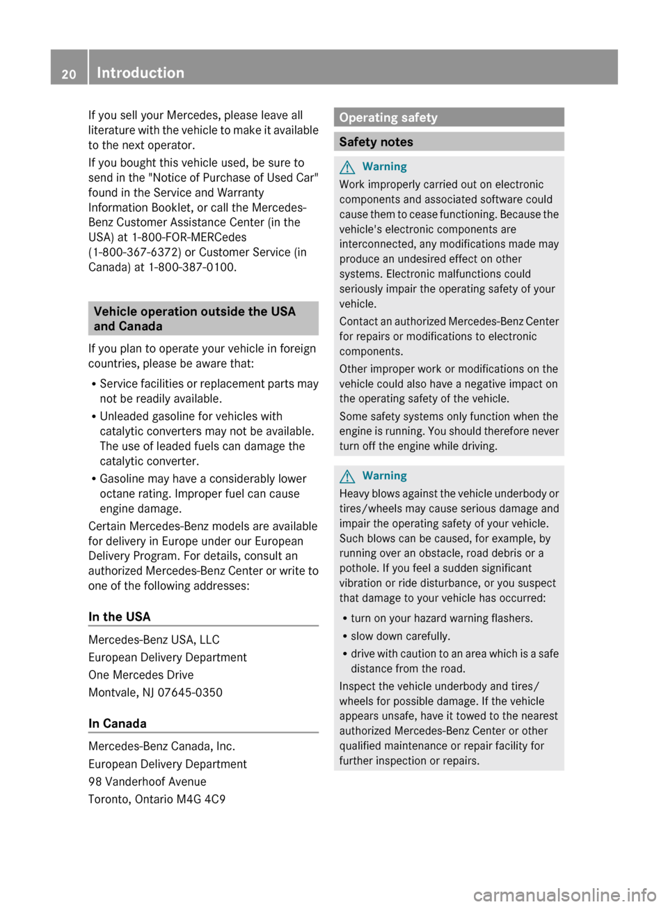 MERCEDES-BENZ E-Class COUPE 2011 C207 Owners Manual If you sell your Mercedes, please leave all
literature with the vehicle to make it available
to the next operator.
If you bought this vehicle used, be sure to
send in the "Notice of Purchase of Used C MERCEDES-BENZ E-Class COUPE 2011 C207 Owners Manual If you sell your Mercedes, please leave all
literature with the vehicle to make it available
to the next operator.
If you bought this vehicle used, be sure to
send in the "Notice of Purchase of Used C