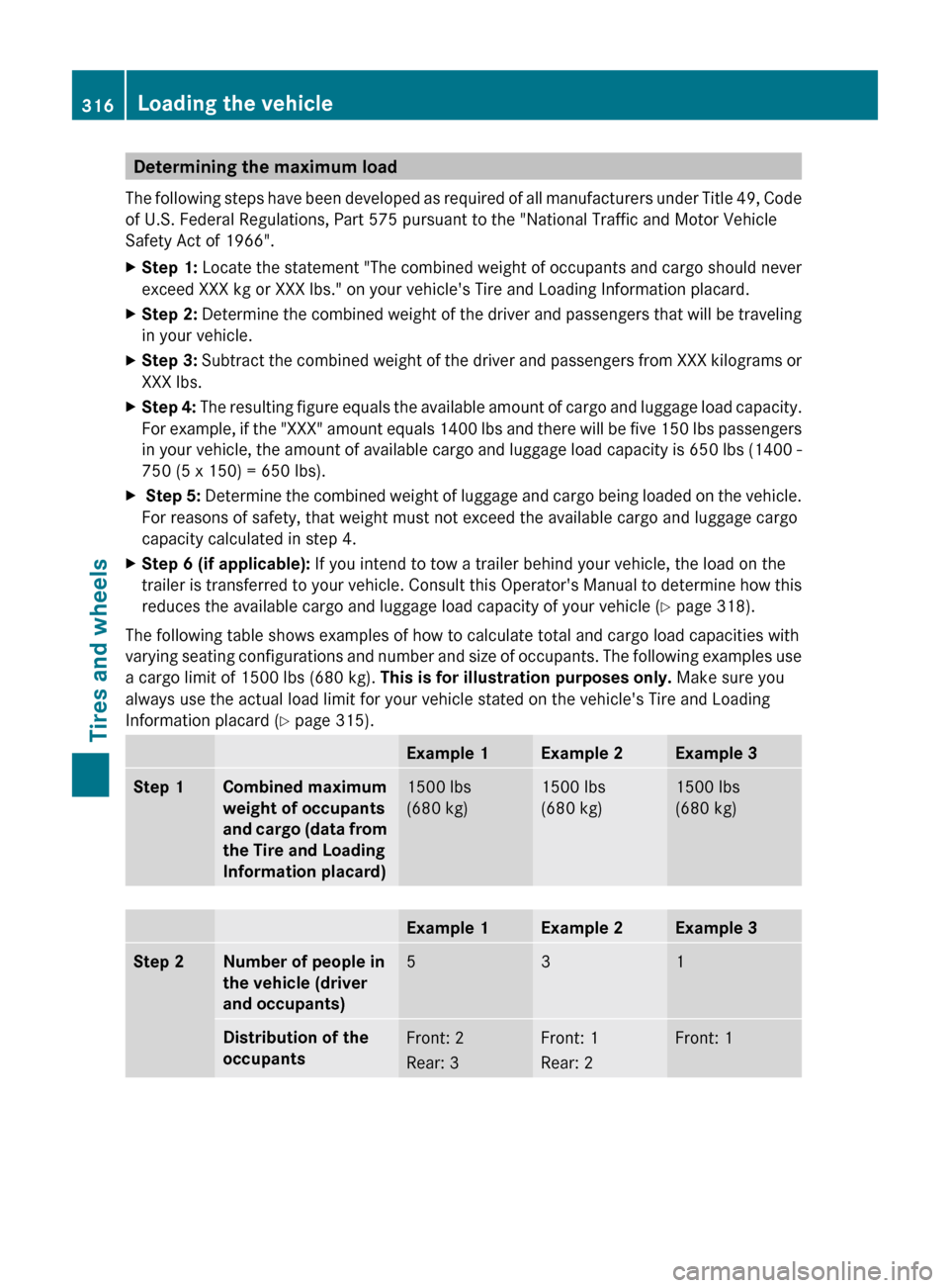 MERCEDES-BENZ E-Class COUPE 2011 C207 Owners Manual Determining the maximum load
The following steps have been developed as required of all manufacturers under Title 49, Code
of U.S. Federal Regulations, Part 575 pursuant to the "National Traffic and M MERCEDES-BENZ E-Class COUPE 2011 C207 Owners Manual Determining the maximum load
The following steps have been developed as required of all manufacturers under Title 49, Code
of U.S. Federal Regulations, Part 575 pursuant to the "National Traffic and M