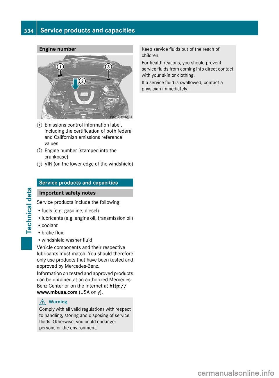 MERCEDES-BENZ E-Class COUPE 2011 C207 Owners Manual Engine number:Emissions control information label,
including the certification of both federal
and Californian emissions reference
values;Engine number (stamped into the
crankcase)=VIN (on the lower e