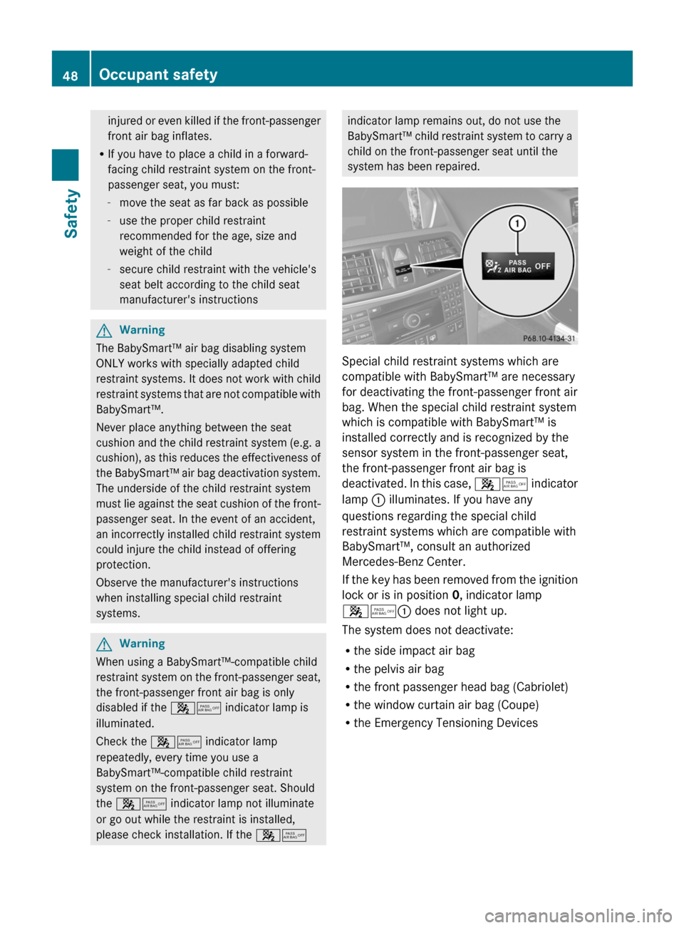 MERCEDES-BENZ E-Class COUPE 2011 C207 User Guide injured or even killed if the front-passenger
front air bag inflates.
R If you have to place a child in a forward-
facing child restraint system on the front-
passenger seat, you must:
- move the seat MERCEDES-BENZ E-Class COUPE 2011 C207 User Guide injured or even killed if the front-passenger
front air bag inflates.
R If you have to place a child in a forward-
facing child restraint system on the front-
passenger seat, you must:
- move the seat