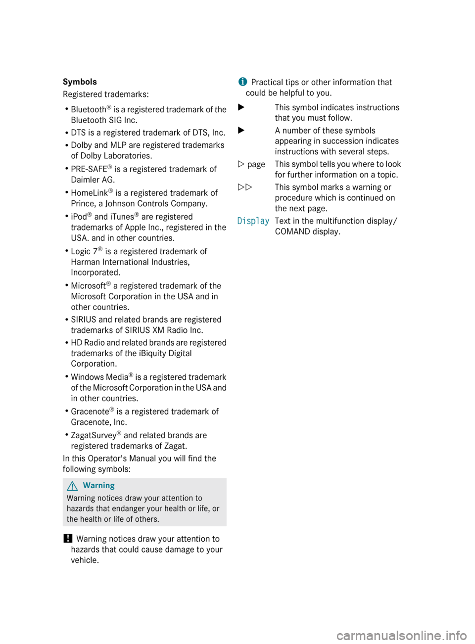 MERCEDES-BENZ CL-Class 2011 C216 Owners Manual Symbols
Registered trademarks:
R Bluetooth ®
 is a registered trademark of the
Bluetooth SIG Inc.
R DTS is a registered trademark of DTS, Inc.
R Dolby and MLP are registered trademarks
of Dolby Labor