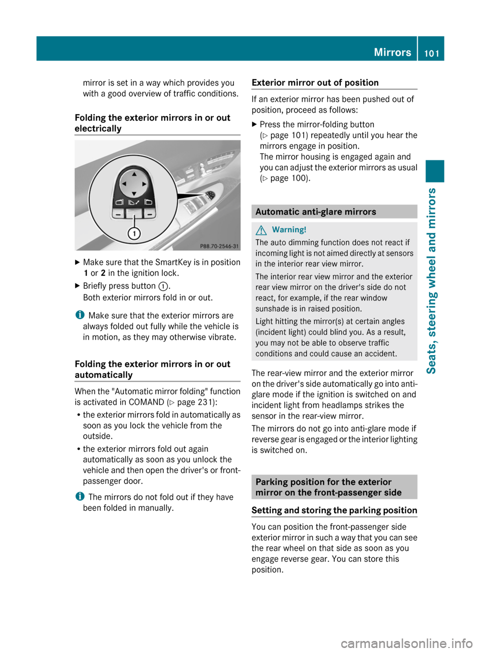 MERCEDES-BENZ CL-Class 2011 C216 User Guide mirror is set in a way which provides you
with a good overview of traffic conditions.
Folding the exterior mirrors in or out
electrically
XMake sure that the SmartKey is in position
1 or 2 in the ig MERCEDES-BENZ CL-Class 2011 C216 User Guide mirror is set in a way which provides you
with a good overview of traffic conditions.
Folding the exterior mirrors in or out
electrically
XMake sure that the SmartKey is in position
1 or 2 in the ig